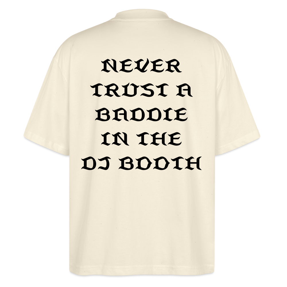 Don't Trust 'Em (Baddie) Oversized T-Shirt - natural raw